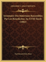 Inventaire Des Materiaux Rassembles Par Les Benedictins Au XVIII Siecle (1882) 1168289521 Book Cover