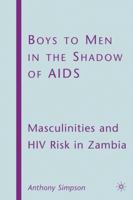 Boys to Men in the Shadow of AIDS: Masculinities and HIV Risk in Zambia 1349378356 Book Cover