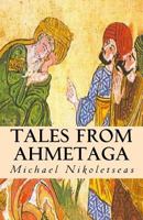 Tales from Ahmetaga 1500744328 Book Cover