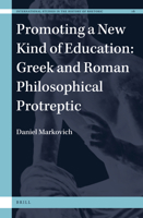 Promoting a New Kind of Education: Greek and Roman Philosophical Protreptic 9004467238 Book Cover