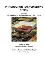 INTRODUCTION TO ENGINEERING DESIGN: Book 12: Engineering Skills and Robotic Challenges 1935673424 Book Cover