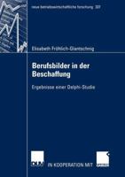 Berufsbilder in Der Beschaffung: Ergebnisse Einer Delphi-Studie 3824491508 Book Cover