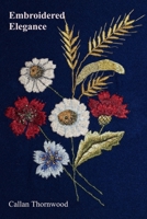 Embroidered Elegance: Stitch by Stitch, a Journey Through Textile Decoration, from Regal Robes to Rustic Charm B0DV4XR6S7 Book Cover