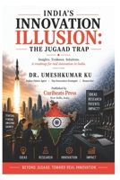 INDIA’S INNOVATION ILLUSION-THE JUGAAD TRAP B0H1V2PG6J Book Cover