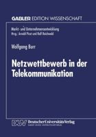 Netzwettbewerb in Der Telekommunikation: Chancen Und Risiken Aus Sicht Der Okonomischen Theorie 3824461722 Book Cover