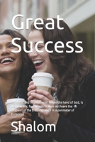 Great Success: Prophetic and Inspirational: When the Hand of God, Is in a Man Life, for Success? It Does Not Leave the Recipient of the Blessings with in a Perimeter of Distances! 1983235709 Book Cover