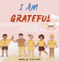 I am Grateful: A children's book about Gratitude and Appreciation (I Am Series) 1739047370 Book Cover