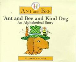 Ant and Bee and Kind Dog: An Alphabetical Story (Ant and Bee, Bk. 8) 0434929603 Book Cover