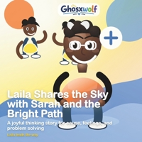Laila Shares the Sky with Sarah and the Bright Path: A joyful thinking story for cause, feelings, and problem solving (Laila Leads the Way) B0HFCNY392 Book Cover