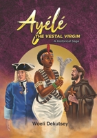 Ayélé: The Vestal Virgin. A Historical Novel 9988920202 Book Cover
