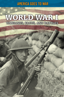 World War I: Timelines, Facts, and Battles 1499473958 Book Cover