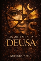AS MIL FACES DA DEUSA: O Divino Feminino nas Escrituras B0GPKP46JG Book Cover