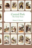 Central Park, the Early Years 0974589969 Book Cover