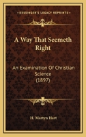 A Way That Seemeth Right, an Examination of Christian Science 0548706549 Book Cover