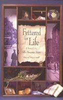 Fettered for Life 1558615547 Book Cover