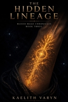 The Hidden Lineage: Blood Mage Chronicles Volume Number: 3 B0H4RG7R34 Book Cover