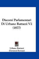 Discorsi Parlamentari Di Urbano Rattazzi V2 (1877) 116114031X Book Cover