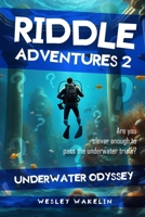 Riddle Adventures for Clever Kids 2: Underwater Odyssey B0CP9VS3P6 Book Cover