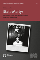 State Martyr : Representation and Performativity of Political Violence 3848757613 Book Cover