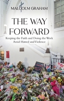 The Way Forward: Keeping the Faith and Doing the Work Amid Hatred and Violence B0DXZCJJWY Book Cover