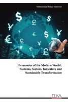 Economies of the Modern World: Systems, Sectors, Indicators and Sustainable Transformation 9999351859 Book Cover
