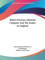 Robert Parsons, Edmund Campian And The Jesuits In England 1162898151 Book Cover