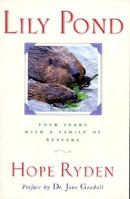 Lily Pond: Four Years With a Family of Beavers 1558214550 Book Cover