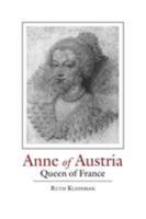 ANNE OF AUSTRIA: QUEEN OF FRANCE 0814204295 Book Cover