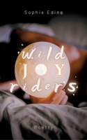 Wild Joy Riders: Poetry 3384351754 Book Cover