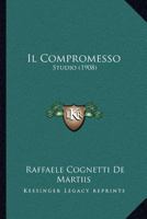 Il Compromesso: Studio (1908) 1168033942 Book Cover