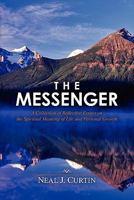 The Messenger: A Collection of Reflective Essays on the Spiritual Meaning of Life and Personal Growth 1453863990 Book Cover