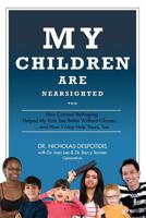 My Children Are Nearsighted Too: How Corneal Reshaping Helped My Kids See Better Without Glasses... And How It May Help Yours, Too 1987477677 Book Cover