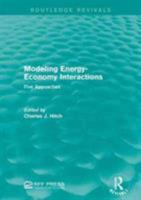 Modeling Energy-Economy Interactions: Five Appoaches 1138930482 Book Cover