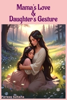 Mama's Love & Daughter's Gesture: A Heartwarming Tale of a Mother, Daughter, and the Bonds That Make a Family B0DSMQ2YNS Book Cover