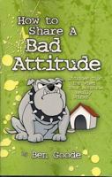 How to Share a Bad Attitude 1885027427 Book Cover