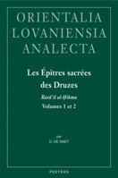 Les Epitres sacrees des Druzes. Rasa'il al-Hikma Volumes 1 et 2: Introduction, edition critique et traduction annotee des traites attribues a Hamza b. ... at-Tamimi (Orientalia Lovaniensia Analecta) 9042919434 Book Cover