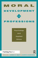 Moral Development in the Professions: Psychology and Applied Ethics 0805815392 Book Cover