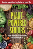 Plant-Powered Seniors: Nutrition Essentials and Easy Recipes for Adults 50+ 0757326161 Book Cover