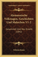 Alemannische Volkssagen, Geschichten Und Mahrchen V1-2: Gesammelt Und Neu Erzahlt (1842) 1168155452 Book Cover