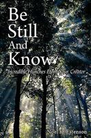 Be Still And Know: Incredible Hunches From Your Creator 0595498760 Book Cover