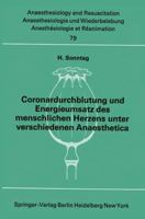 Coronardurchblutung Und Energieumsatz Des Menschlichen Herzens Unter Verschiedenen Anaesthetica 3540064117 Book Cover