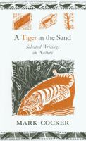 A Tiger in the Sand: Selected Writings on Nature 0224078828 Book Cover