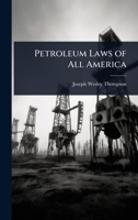Petroleum Laws of All America 1023744503 Book Cover
