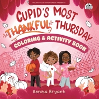 Cupid's Most Thankful Thursday Coloring & Activity Book 1963874870 Book Cover