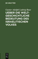 Ueber Die Weltgeschichtliche Bedeutung Des Israelitischen Volkes: Inauguralrede 3111270130 Book Cover