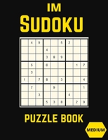 IM Sudoku Puzzle Book: Medium Large Print Sudoku Puzzles games workbooks for Adults with Solutions: Perfect Present for Christmas cards, East B08D4T846H Book Cover