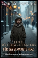 EINE WEIHNACHTSLIEBE FÜR DAS VERWAISTE HERZ: Eine viktorianische Weihnachtsromanze (Viktorianische Liebesromane) (German Edition) B0G5WTR6VQ Book Cover
