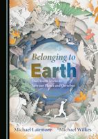 Belonging to Earth: One Health Stories to Save our Planet and Ourselves 1036447707 Book Cover