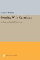 Feasting with Cannibals: An Essay on Kwakiutl Cosmology 069161461X Book Cover