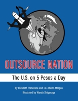 Outsource Nation : The U. S. on 5 Pesos a Day 1950339718 Book Cover